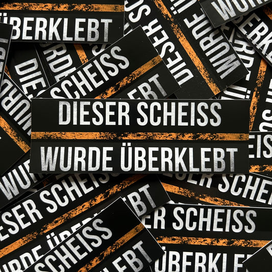 Dieser Sche*ss wurde Überklebt Aufkleber (40 Stück)